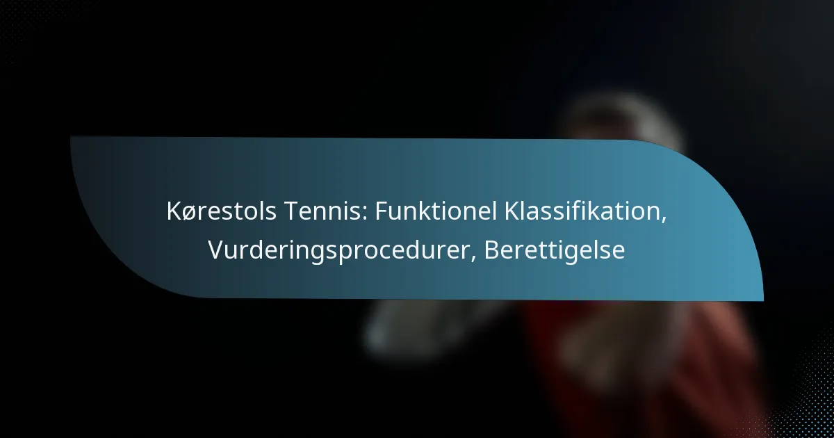 Kørestols Tennis: Funktionel Klassifikation, Vurderingsprocedurer, Berettigelse