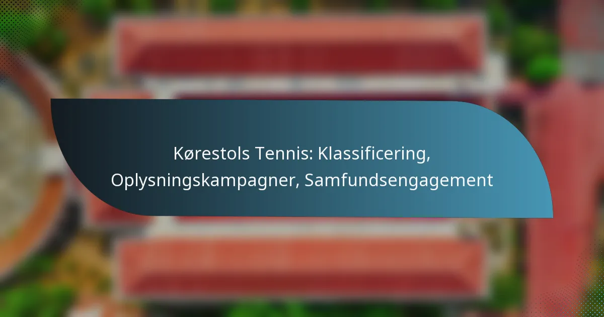 Kørestols Tennis: Klassificering, Oplysningskampagner, Samfundsengagement