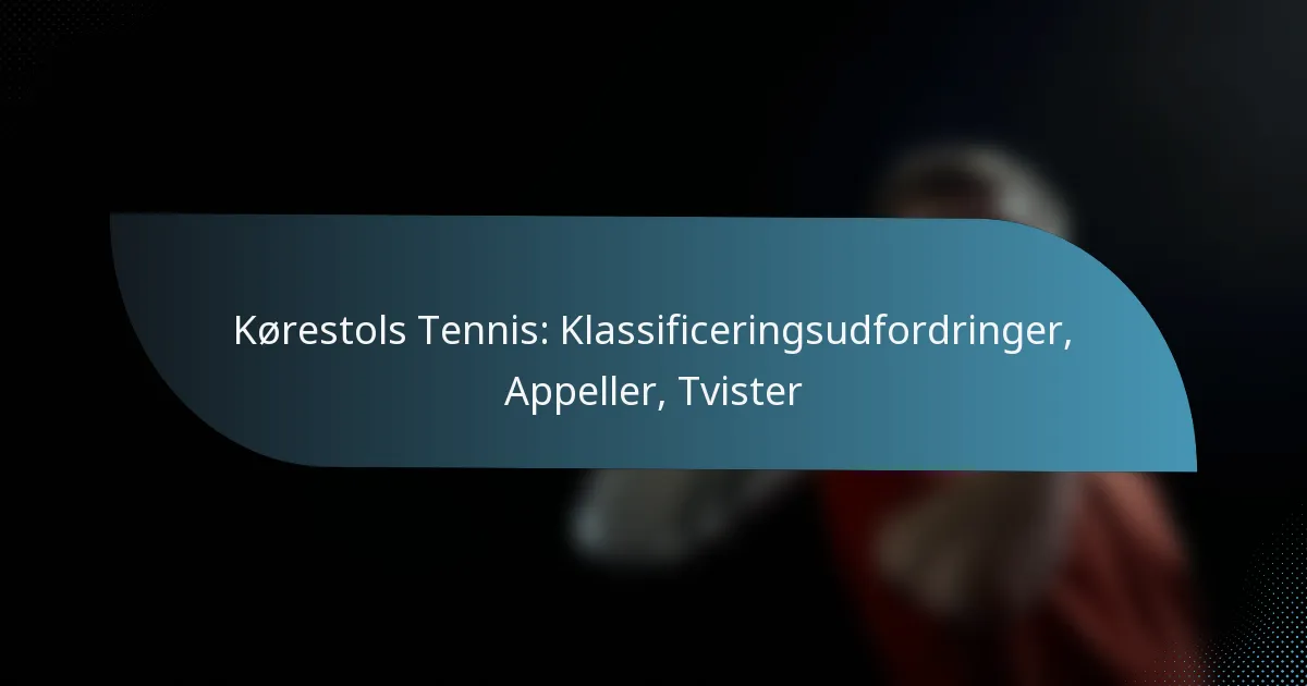 Kørestols Tennis: Klassificeringsudfordringer, Appeller, Tvister