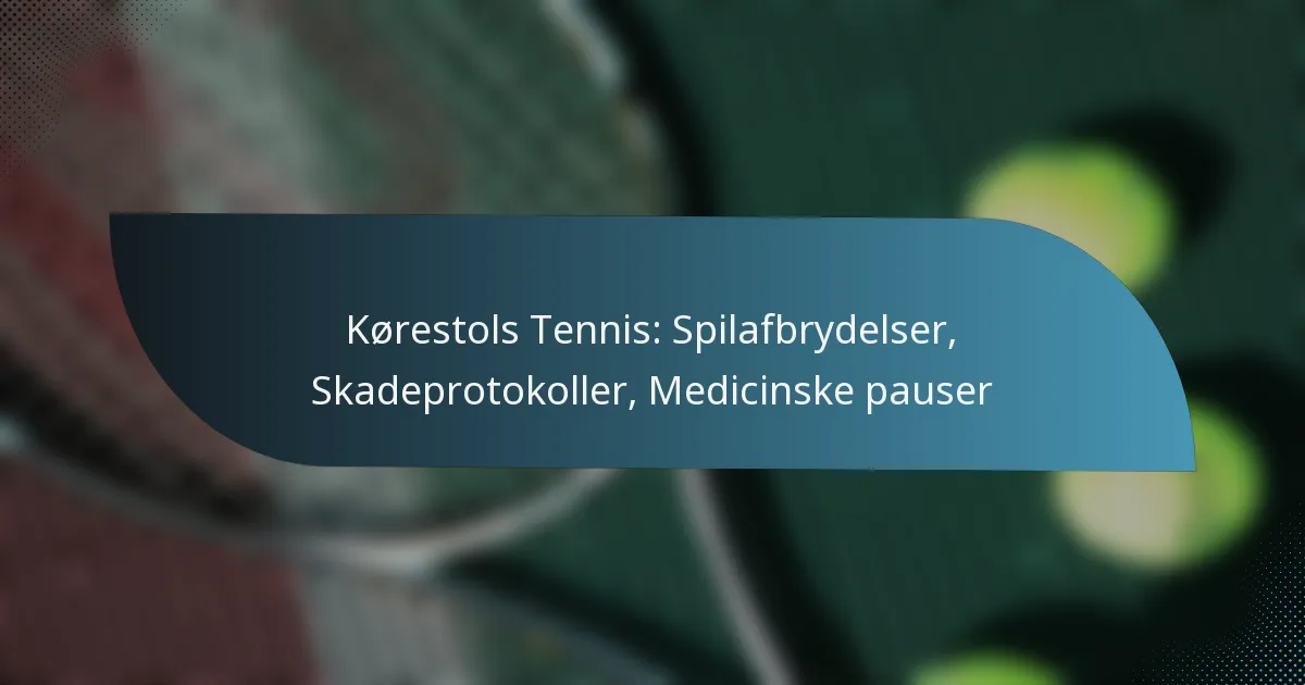 Kørestols Tennis: Spilafbrydelser, Skadeprotokoller, Medicinske pauser