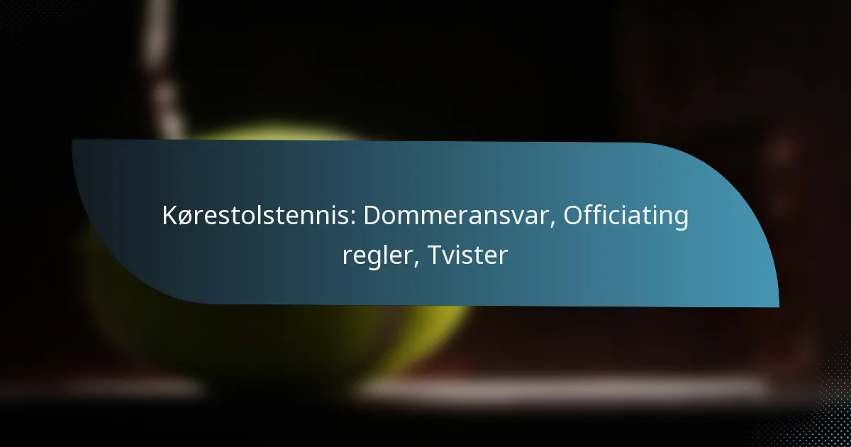 Kørestolstennis: Dommeransvar, Officiating regler, Tvister