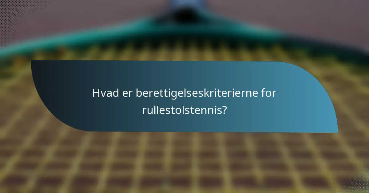 Hvad er berettigelseskriterierne for rullestolstennis?