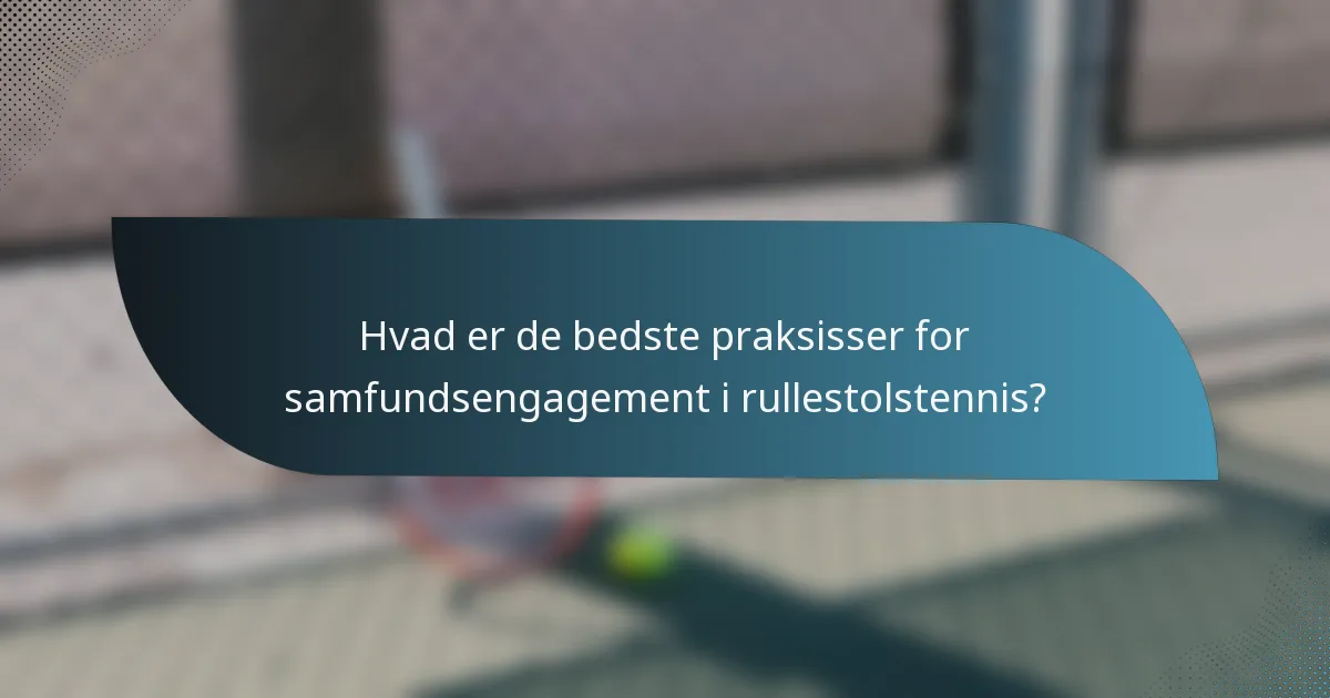 Hvad er de bedste praksisser for samfundsengagement i rullestolstennis?