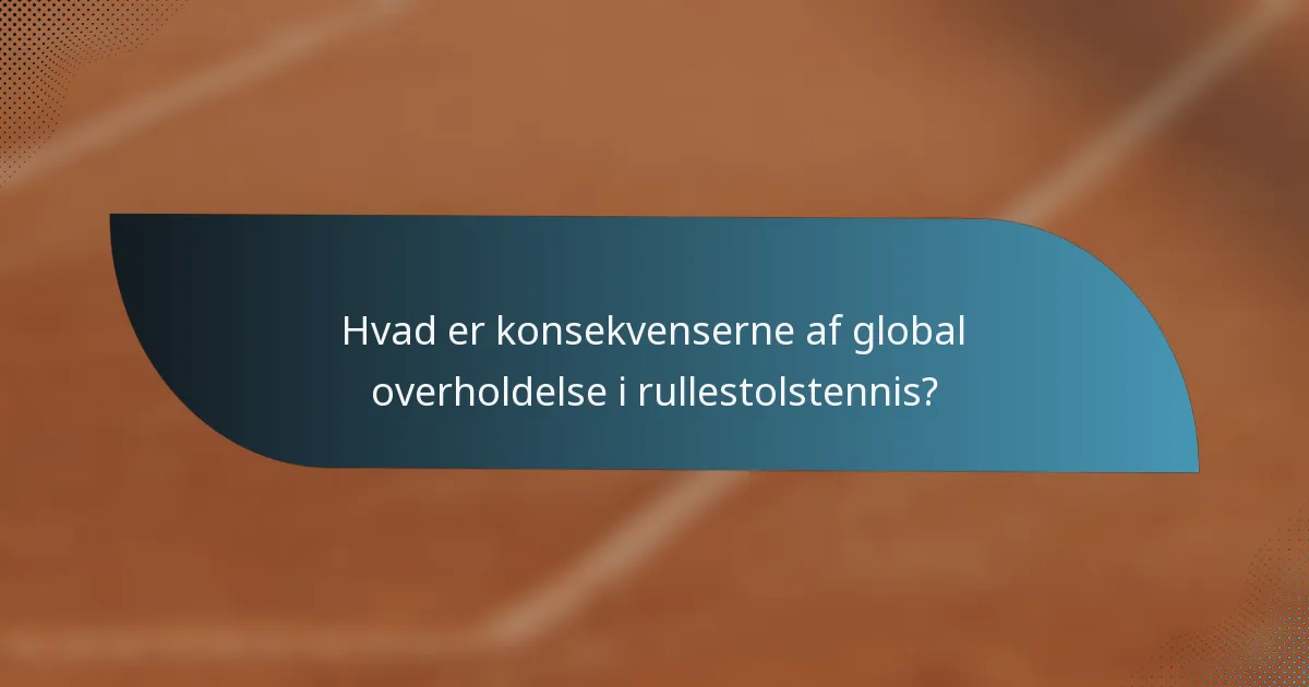 Hvad er konsekvenserne af global overholdelse i rullestolstennis?