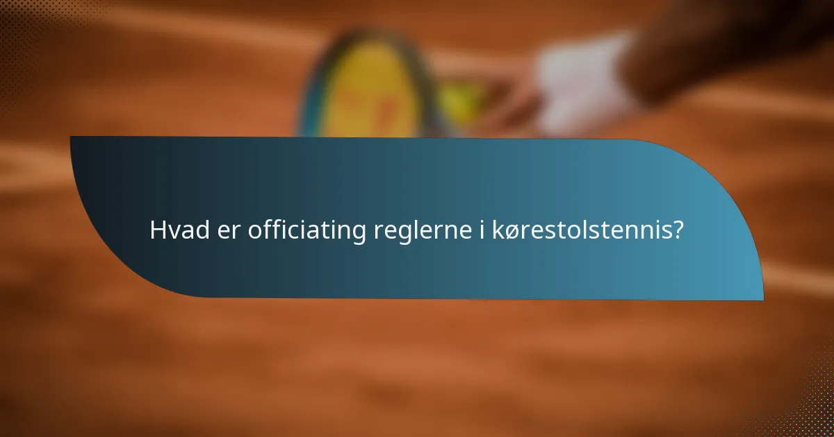Hvad er officiating reglerne i kørestolstennis?