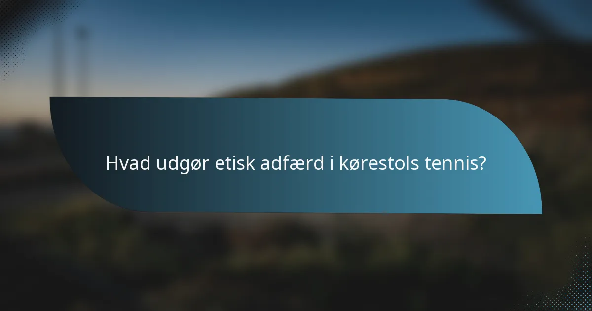 Hvad udgør etisk adfærd i kørestols tennis?
