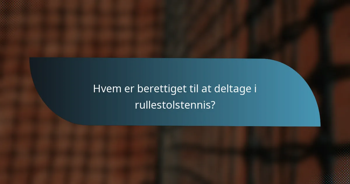Hvem er berettiget til at deltage i rullestolstennis?