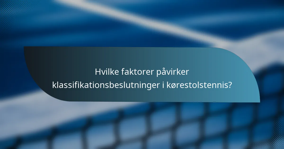 Hvilke faktorer påvirker klassifikationsbeslutninger i kørestolstennis?