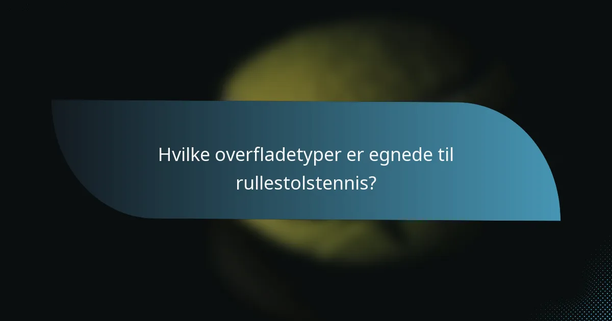 Hvilke overfladetyper er egnede til rullestolstennis?