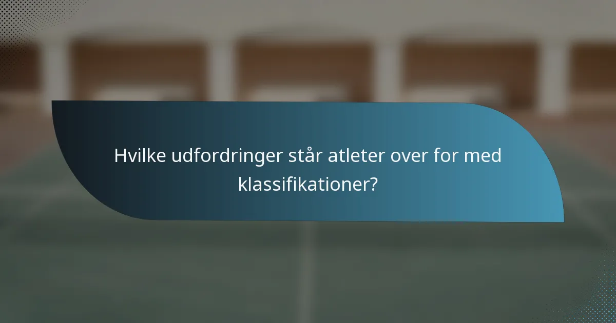 Hvilke udfordringer står atleter over for med klassifikationer?