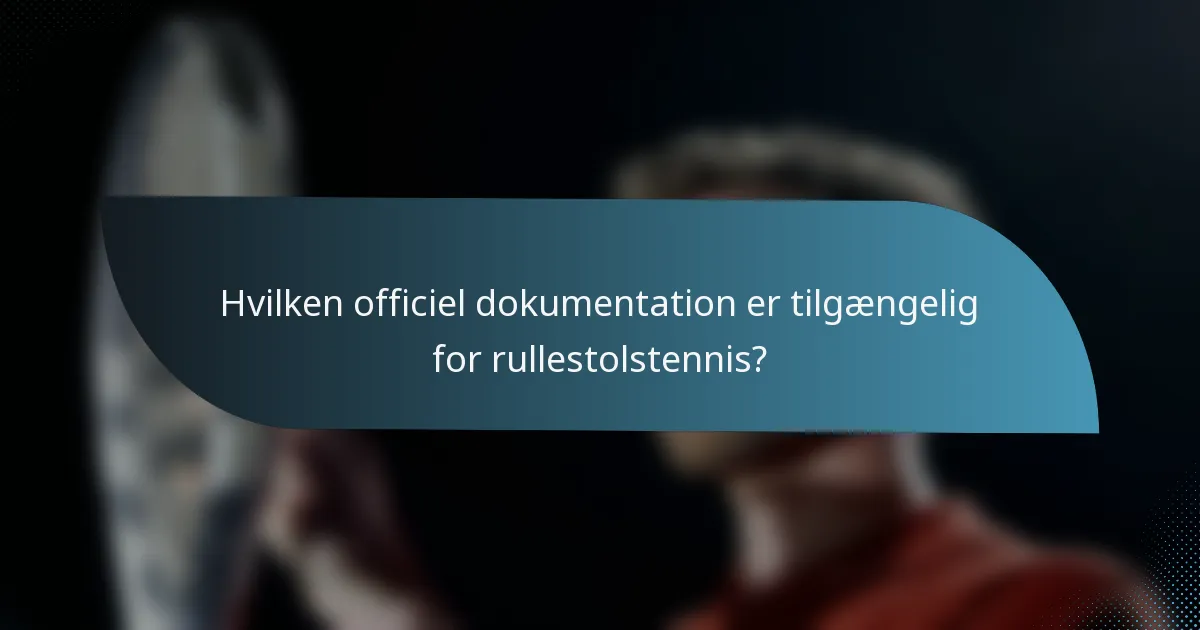 Hvilken officiel dokumentation er tilgængelig for rullestolstennis?