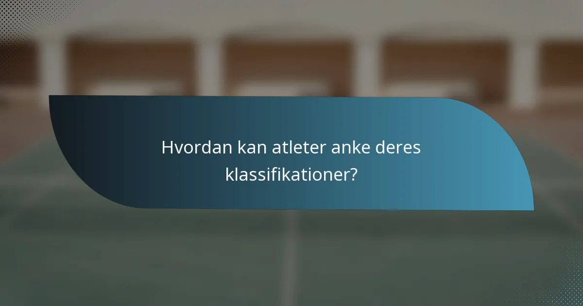 Hvordan kan atleter anke deres klassifikationer?